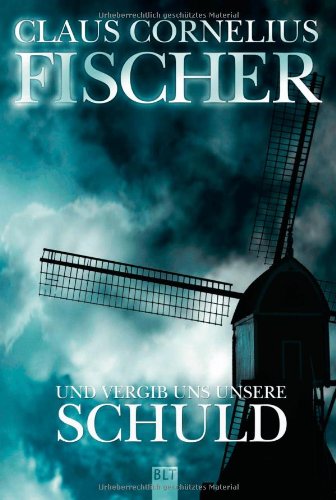 Und vergib uns unsere Schuld: Thriller (BLT. Bastei Lübbe Taschenbücher)