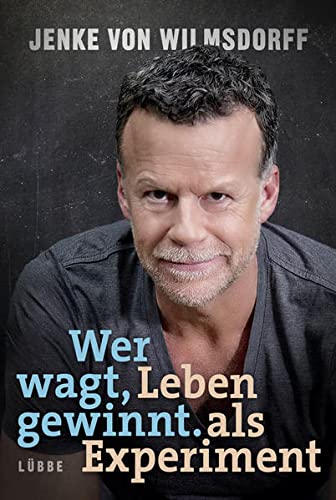 Wer wagt, gewinnt: Leben als Experiment