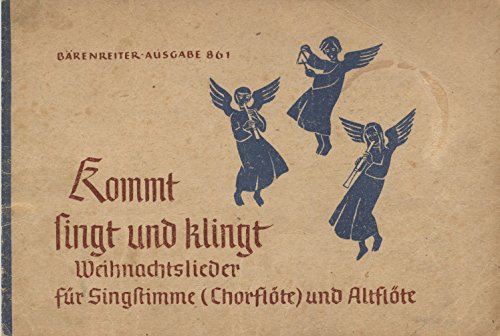 Kleinen Flötenhefte. Kommt singt und klingt! Weihnachtslieder für Singstimme (Chorflöte) und f - Altflöte. Bärenreiter-Heft 861.