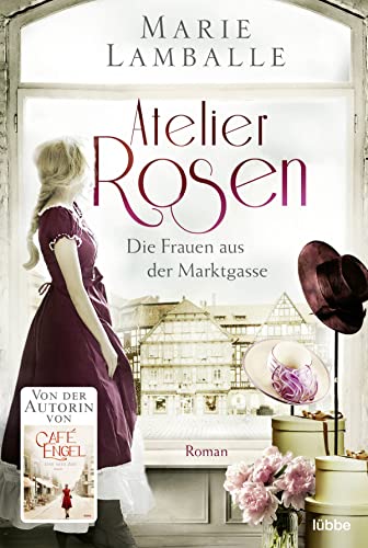 Atelier Rosen: Die Frauen aus der Marktgasse. Roman