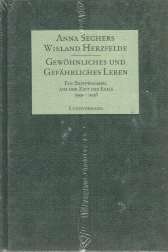 Gewöhnliches und gefährliches Leben. Ein Briefwechsel aus der Zeit des Exils 1939-1946