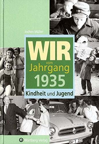 Wir vom Jahrgang 1935: Kindheit und Jugend (Jahrgangsbände)