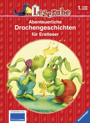 Abenteuerliche Drachengeschichten für Erstleser: Drachen gibt's doch gar nicht; Der kleine Drache will nicht zur Schule; Der kleine Drache und der ... in einem Band (Leserabe - Sonderausgaben)