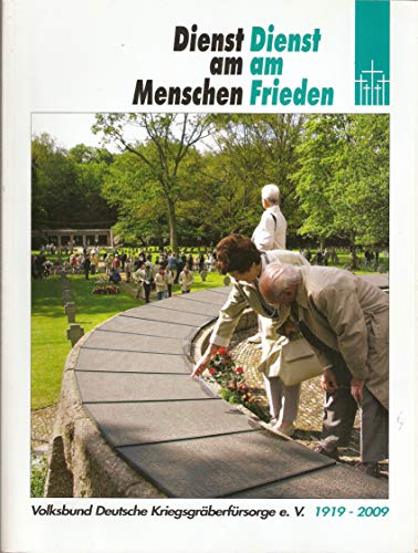 Dienst am Menschen – Dienst am Frieden., Volksbund Deutscher Kriegsgräberfürsorge, 1919 – 2009