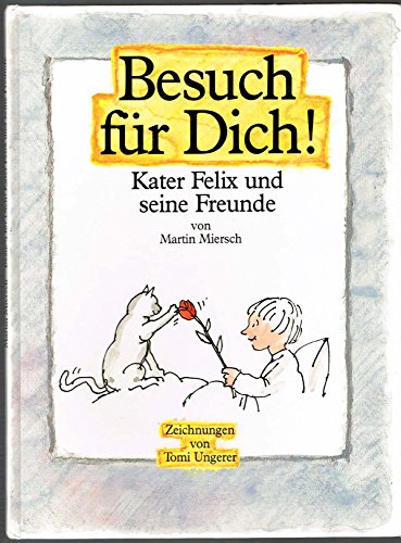 Besuch für Dich! Kater Felix und seine Freunde. Zeichnungen von Tomi Ungerer