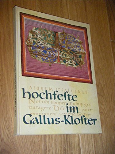 Hochfeste im Gallus-Kloster. Die Miniaturen im Scaramentarium Codex 341 (11. Jahrhundert) mit Texten aus der Stiftsbibliothel St. Gallen