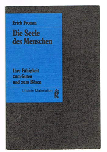 Die Seele des Menschen. Ihre Fähigkeit zum Guten und zum Bösen