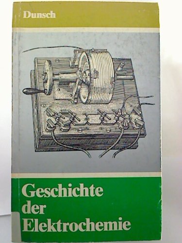 Geschichte der Elektrochemie. Ein Abriß.