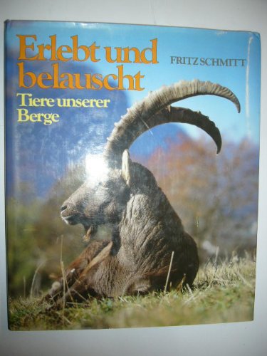 Erlebt und belauscht. Tiere unserer Berge