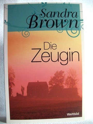 Die Zeugin Sandra Brown. Dt. von Christoph Göhler