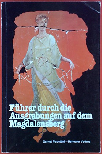 Führer durch die Ausgrabungen auf dem Magdalensberg