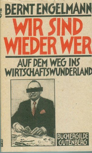 Wir sind wieder wer. Auf dem Weg ins Wirtschaftswunderland