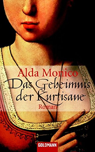 Das Geheimnis der Kurtisane: Roman (Goldmann Allgemeine Reihe)