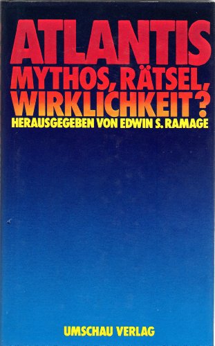Atlantis. Mythos, Rätsel, Wirklichkeit