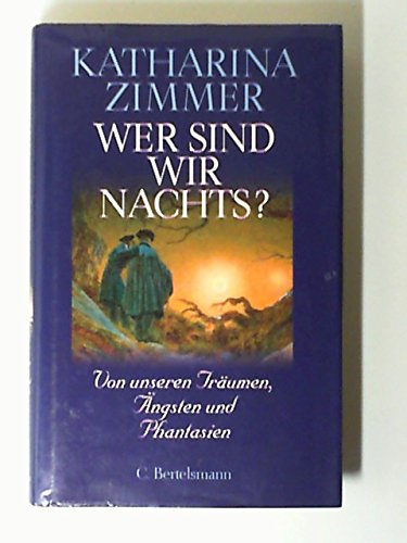 Wer sind wir nachts? Von unseren Träumen, Ängsten und Phantasien.