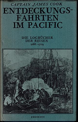 Entdeckungsfahrten im Pacific Die Logbücher d. Reisen von 1768 - 1779