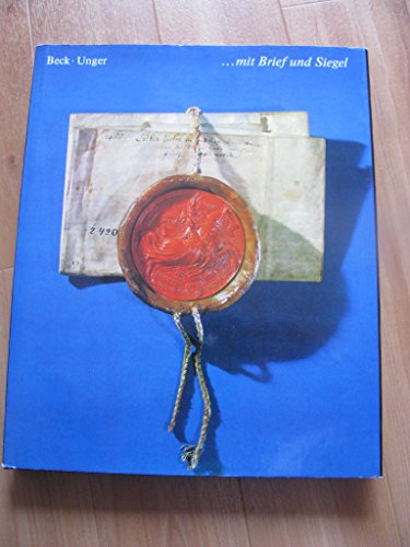 …mit Brief und Siegel. Dokumente aus Archiven der Deutschen Demokratischen Republik. Herausgegeben von der Staatlichen Archivverwaltung der DDR. Aufnahmen Joachim Petri.