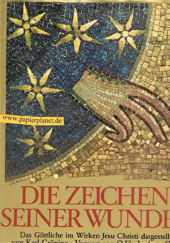 Die Zeichen seiner Wunder : d. Göttliche im Wirken Jesu Christi. 3517008575