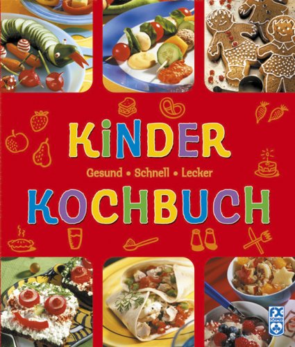 Kinderkochbuch: Gesund - Schnell - Lecker