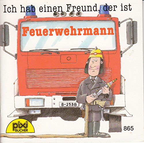 Pixi-Buch Nr. 865: Ich hab einen Freund, der ist Feuerwehrmann - Einzelexemplar / Einzeltitel aus PIXI-Serie 103 (aus Kassette)
