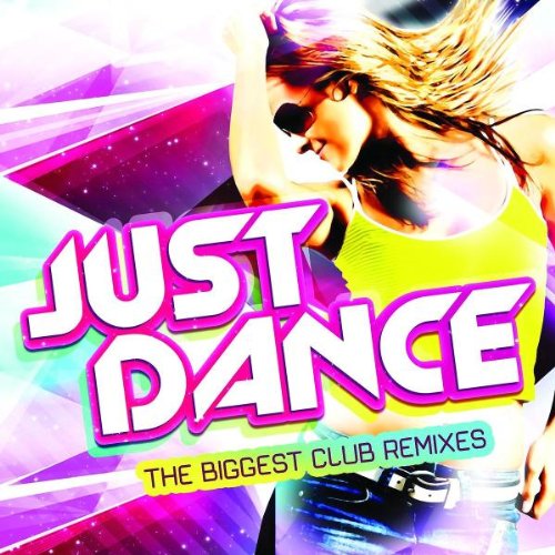 Just Dance: The Biggest Club Tracks and Remixes