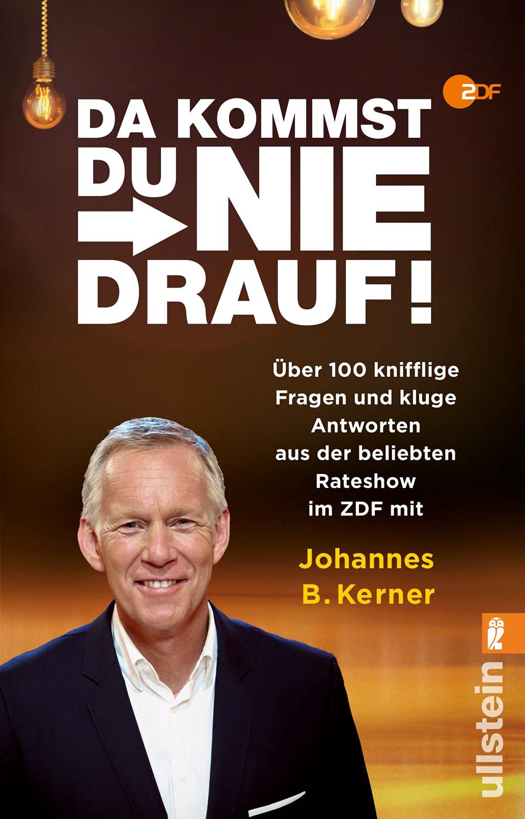 Da kommst du nie drauf!: Über 100 knifflige Fragen und kluge Antworten aus der beliebten Rateshow mit Johannes B. Kerner