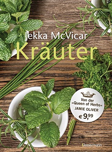 Kräuter: Der große Kräuterführer - 300 Porträts von Kräuterarten und -sorten und mit vielen Rezepten von der "Queen of herbs" Jekka McVicar