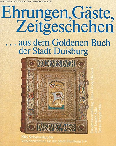Ehrungen, Gäste, Zeitgeschehen ...aus dem Goldenen Buch der Stadt Duisburg.
