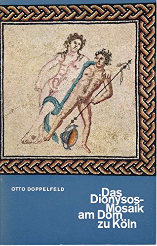 Das Dionysos-Mosaik am Dom zu Köln 2. Auflage