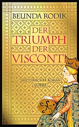 Der Triumph der Visconti (Lübbe Belletristik)