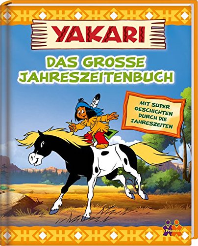 Yakari. Das große Jahreszeitenbuch: Mit super Geschichten durch die Jahreszeiten