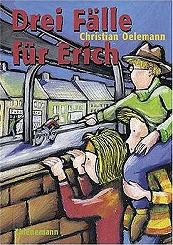 Drei Fälle für Erich: Sammelband: Erich und die Fahrraddiebe /Erich und die Posträuber /Erich und der Rollergangster