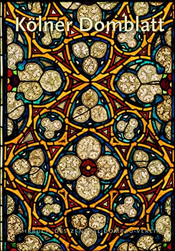 Kölner Domblatt 2017: Jahrbuch des Zentral-Dombau-Vereins zu Köln (Kölner Domblatt: Jahrbuch des Zentral-Dombau-Vereins)