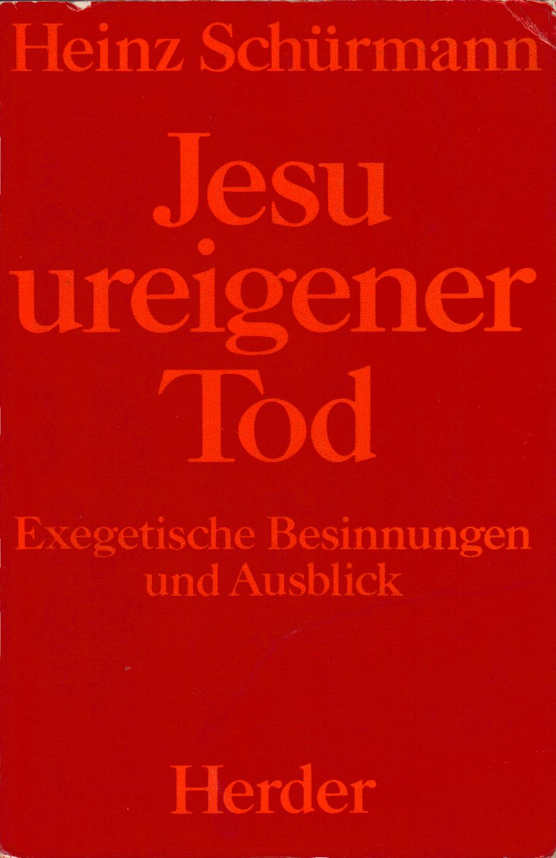 Jesu ureigener Tod. Exegetische Besinnungen und Ausblick