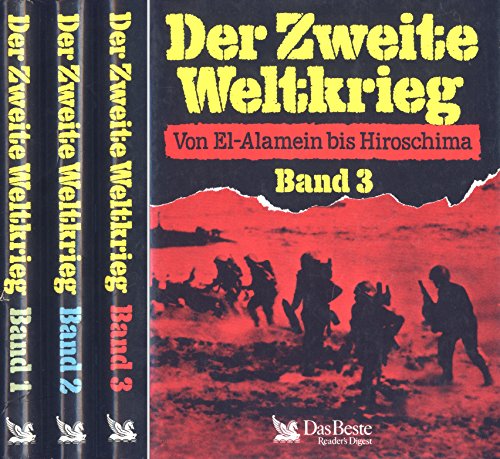 Der Zweite Weltkrieg. 3 Bände. Von München bis Moskau. Von Pearl Harbor bis Stalingrad. Von El-Alamein bis Hirischima.