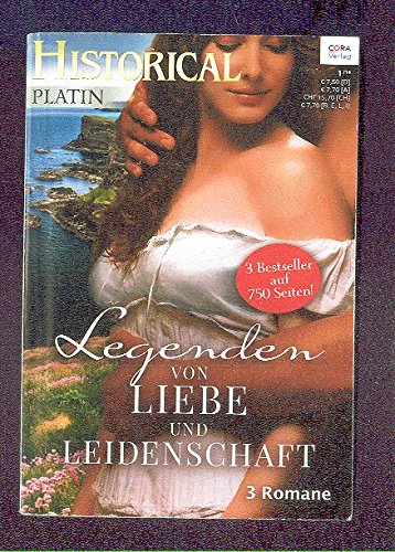 Legenden von Liebe und Leidenschaft - Historical Platin 8 - Die Braut des Schmugglers / Die falsche Braut / Briana, Tochter Irlands