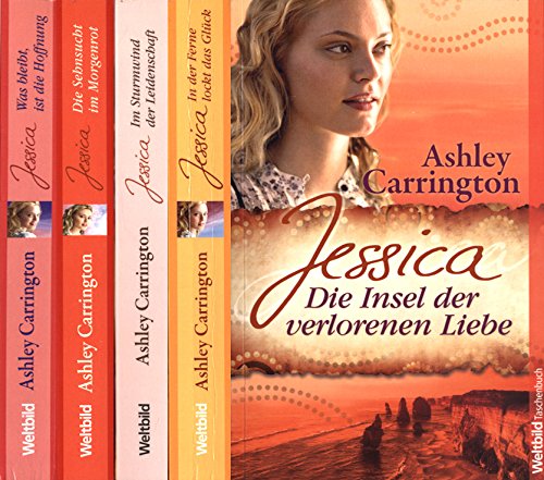 Jessica: Was bleibt, ist die Hoffnung / Die Sehnsucht im Morgenrot / Im Sturmwind der Leidenschaft / In der Ferne lockt das Glück / Die Insel der verlorenen Liebe (Fünf Bände)
