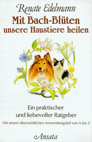 Mit Bach-Blüten unsere Haustiere heilen