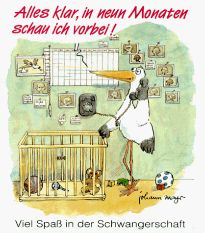 Viel Spass in der Schwangerschaft. Alles klar, in neun Monaten schau ich vorbei!