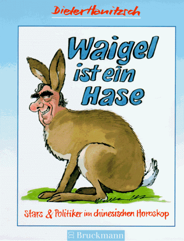 Waigel ist ein Hase. Starpolitiker im chinesischen Horoskop