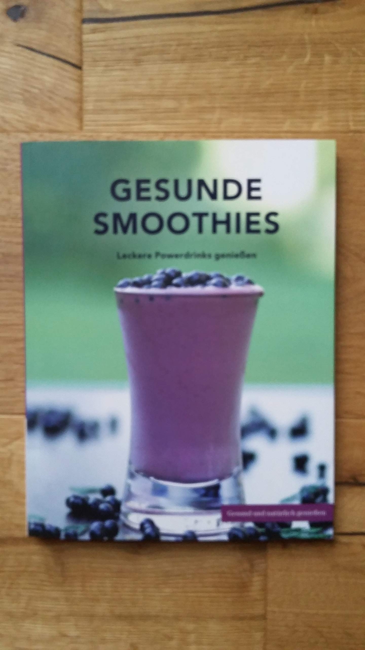 Gesunde Smoothies, leckere Powerdrinks genießen