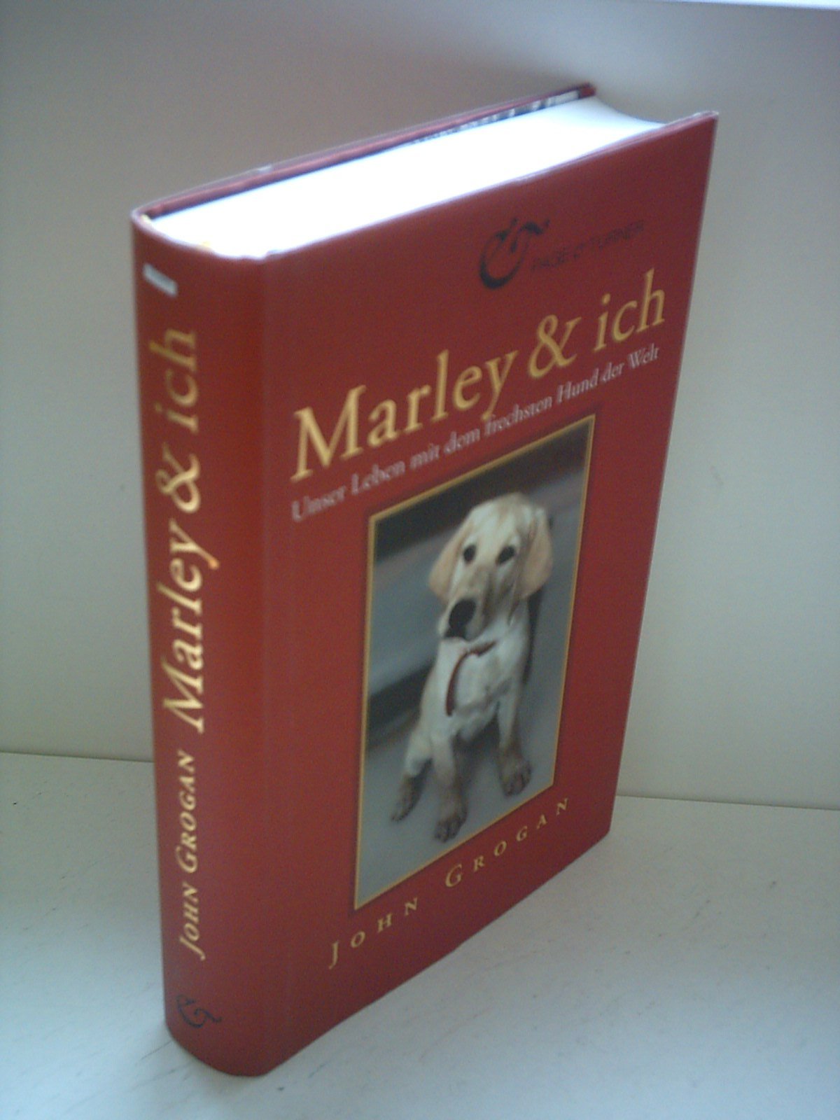Marley & ich: Unser Leben mit dem frechsten Hund der Welt