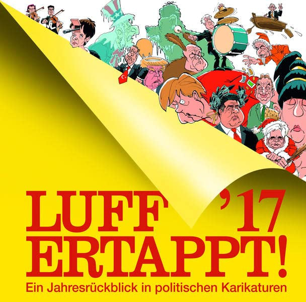 Luff'17 - Ertappt!: Ein Jahresrückblick in politischen Karikaturen