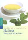 Heiltees. Wundermittel der Natur