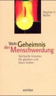 Vom Geheimnis der Menschwerdung: Spirituelle Impulse, die glauben und leben helfen