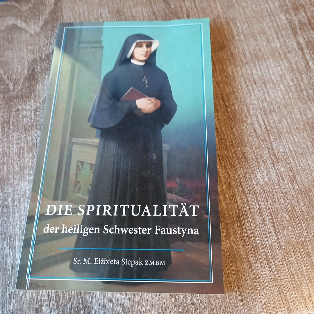 Die Spiritualität der heiligen Schwester Faustyna