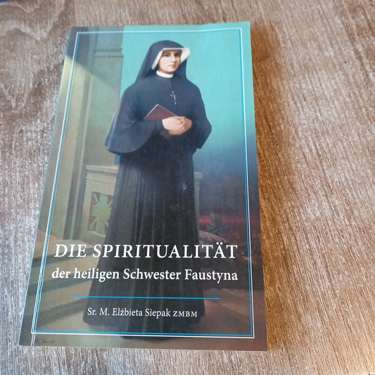 Die Spiritualität der heiligen Schwester Faustyna