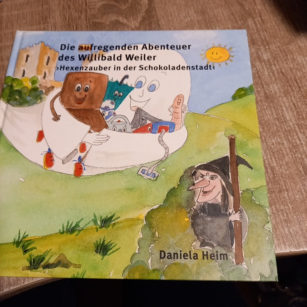Die aufregenden Abenteuer des Willibald Weiler Hexenzauber in der Schokoladenstadt