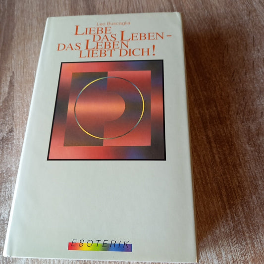 Liebe das Leben das Leben liebt dich von Buscaglia