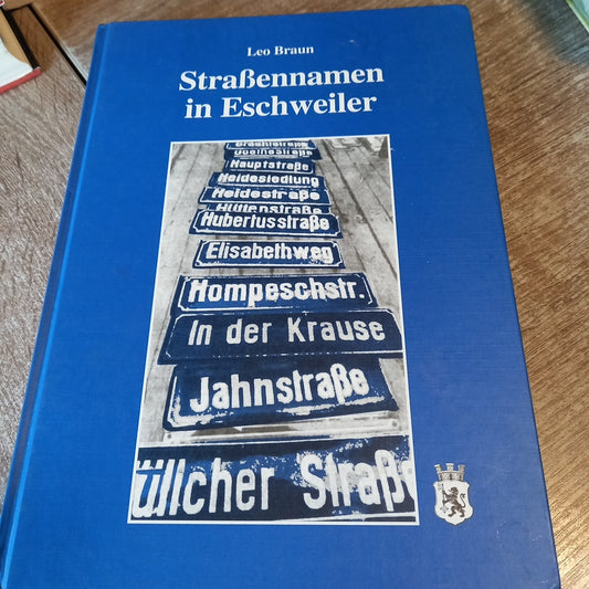 Straßennamen in Eschweiler von Leo Braun